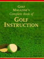 Golf Magazine's Complete Book of Golf Instruction 0810933934 Book Cover