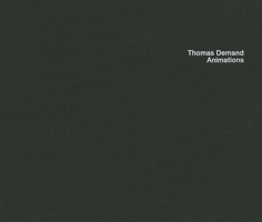Thomas Demand: Animations 1879003643 Book Cover