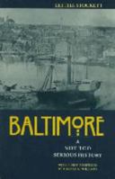 Baltimore: A Not Too Serious History (Maryland Paperback Bookshelf) 0801856701 Book Cover