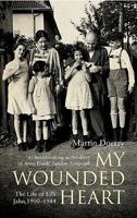 My Wounded Heart: The Life of Lilli Jahn, 1900-1944 0747570507 Book Cover