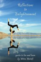 Reflections to Enlightenment: Quotes to Live and Learn 1533541221 Book Cover