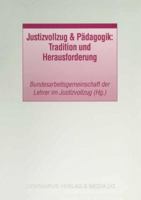 Justizvollzug & Padagogik: Tradition Und Herausforderung 3825502708 Book Cover