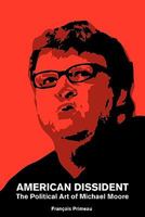 American Dissident: The Political Art of Michael Moore 0986778109 Book Cover