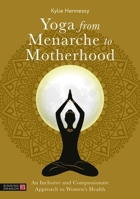Yoga from Menarche to Motherhood 1839977833 Book Cover