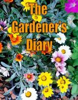 The Gardener's Diary: The easy way to keep track of your planting, harvest, and other activities. 1544135947 Book Cover