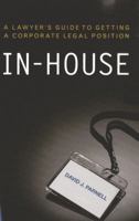 In-House: A Lawyer's Guide to Getting a Corporate Legal Position 1614385149 Book Cover