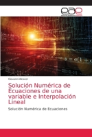 Solución Numérica de Ecuaciones de una variable e Interpolación Lineal 6203871982 Book Cover