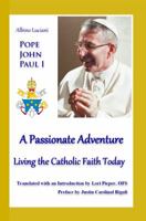 A Passionate Adventure: Living the Catholic Faith Today 0979668883 Book Cover