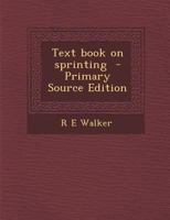 Text Book on Sprinting - Primary Source Edition 1378646290 Book Cover