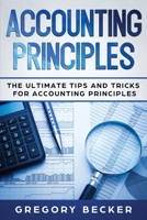 Accounting Principles: The Ultimate Tips and Tricks for  Accounting Principles 1712024566 Book Cover