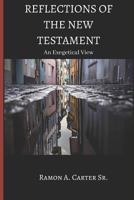 Reflections of The New Testament: An Exegetical View 1726738051 Book Cover