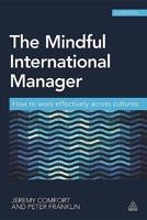 The Mindful International Manager: Competences for Working Effectively Across Cultures 074946982X Book Cover