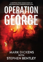 Operation George: A Gripping True Crime Story of an Audacious Undercover Sting 1739813618 Book Cover