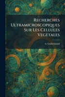 Recherches Ultramicroscopiques Sur Les Cellules Vegetales (French Edition) 1025943953 Book Cover