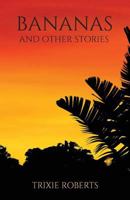 Bananas and Other Stories 0995715475 Book Cover