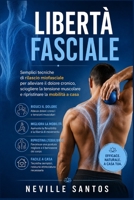 Libertà Fasciale: Semplici tecniche di rilascio miofasciale per alleviare il dolore cronico, sciogliere la tensione muscolare e ripristinare la mobilità a casa (Italian Edition) B0H83JDXSX Book Cover