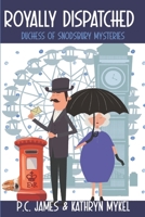 Royally Dispatched: An Amateur Female Duchess Detective - Large Print B0BMZ9WK1Q Book Cover