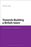 Towards Building a British Islam: New Muslims' Perspectives 0826496849 Book Cover