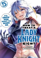 How to Treat a Lady Knight Right 5 B0HHQ9S17F Book Cover