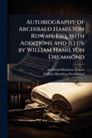 Autobiography of Archibald Hamilton Rowan, Esq. With Additions and Illus. by William Hamilton Drummond 1025187121 Book Cover