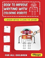 A sensory method to learn the alphabet: Book to improve writing with coloring robots B0C2RVLTY4 Book Cover