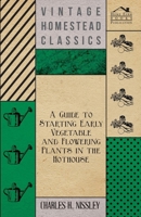 A Guide to Starting Early Vegetable and Flowering Plants in the Hothouse 1446537579 Book Cover