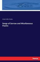 Songs of Sorrow and Micellaneous Poems 3744709892 Book Cover