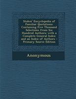 Stokes' Encyclopedia of Familiar Quotations: Containing Five Thousand Selections from Six Hundred Authors; With a Complete General Index and an Index 1287540937 Book Cover