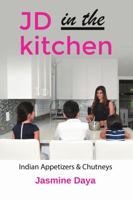 JD in the Kitchen: Indian Appetizers & Chutneys 1483484025 Book Cover