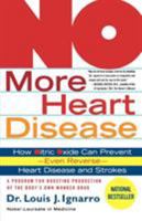 No More Heart Disease: How Nitric Oxide Can Prevent - Even Reverse - Heart Disease and Strokes 0312335822 Book Cover