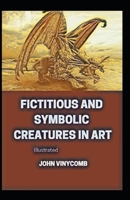 Fictitious and Symbolic Creatures in Art illustrated B08BDWYLMG Book Cover