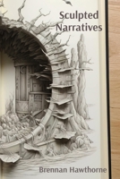 Sculpted Narratives: Storytelling Through Sculpture and Three-Dimensional Form B0DSZNF3GG Book Cover