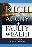 Rich and Miserable: Agony of Faulty Wealth 1096825902 Book Cover