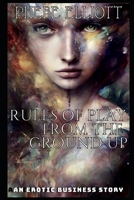 Rules of Play: From The Ground Up: An Erotic Business Story B0BL52F4LC Book Cover
