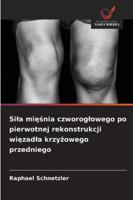 Sila miesnia czworoglowego po pierwotnej rekonstrukcji wiezadla krzyzowego przedniego (Polish Edition) 6202333030 Book Cover