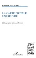 La Carte postale, une oeuvre: Ethnographie d'une collection 2747553388 Book Cover