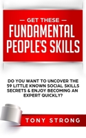 Get These Fundamental Peoples Skills: Do You Want to Uncover the 59 Little Known Social Skills Secrets & Enjoy Becoming an Expert Quickly? 1692067710 Book Cover