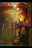 Uguel le roi oublié , tome 2 Au-delà de la mer calme: Au-delà de la mer calme (Livre Uguel le roi oublié) B09ZCSTKM5 Book Cover