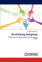 Re-thinking designing: Collaborative probing of Work and Workplace Design 3659152439 Book Cover