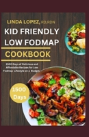 KID FRIENDLY LOW FODMAP COOKBOOK B0CDYRKF77 Book Cover