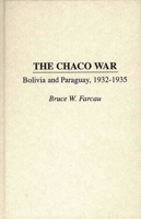 The Chaco War: Bolivia and Paraguay, 1932-1935: Bolivia and Paraguay, 1932-35 0275952185 Book Cover