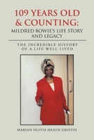 109 Years Old & Counting; Mildred Bowie's Life Story and Legacy: The Incredible History of a Life Well Lived B0FSFCFCQS Book Cover
