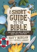 A Short Guide to the Bible: Exploring the Most Important Book You'll Ever Read (A Biblical Handbook for Kids Ages 10-13 with Bible Overview, Character Profiles, Reading Plans, & More) 180254299X Book Cover