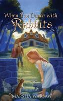 When You Dance With Rabbits 1414106734 Book Cover