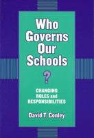 Who Governs Our Schools: Changing Roles and Responsibilities (Critical Issues in Educational Leadership Series) 0807743321 Book Cover