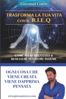Trasforma la tua vita con il Rieq: Come avere successo e benessere interiore nella vita e nel lavoro 1519689268 Book Cover
