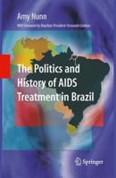 The Politics and History of AIDS Treatment in Brazil 0387096175 Book Cover