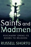 Saints and Madmen: How Pioneering Psychiatrists Are Creating a New Science of the Soul 0805059024 Book Cover