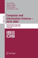 Computer and Information Sciences - ISCIS 2005: 20th International Symposium, Istanbul, Turkey, October 26 -- 28, 2005, Proceedings (Lecture Notes in Computer Science) 3540294147 Book Cover