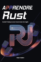 Apprendre Rust: Guide Pratique avec Excercices Corrigés (French Edition) B0FL2Q131S Book Cover